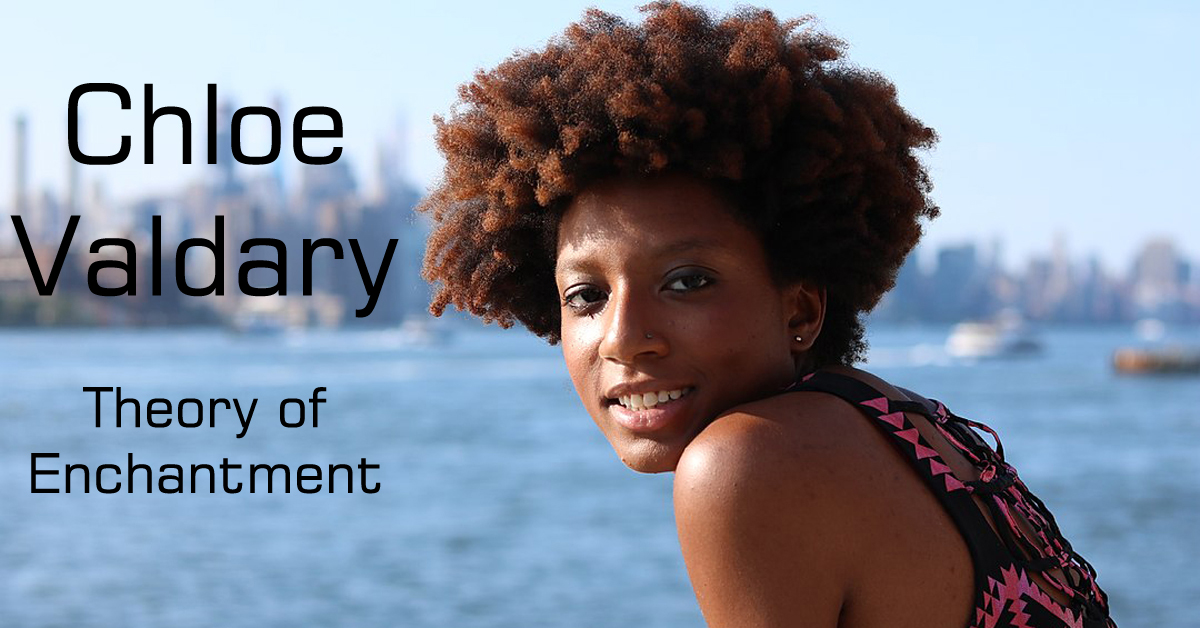 Theory of Enchantment: Chloe Valdary