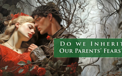 Sleeping Beauty & Briar Rose: Do We Inherit Our Parents’ Fears?