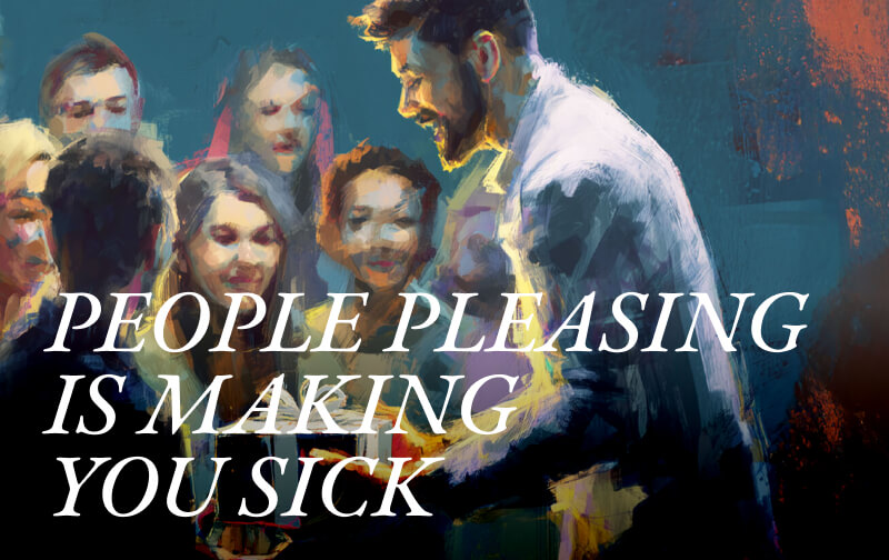 People Pleasing Is Making You Sick!